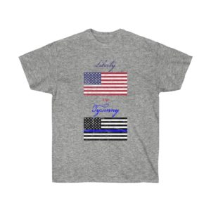 Liberty vs Tyranny Which Do You Choose Thin Blue Line Flag Unisex Ultra Cotton Tee T-Shirt