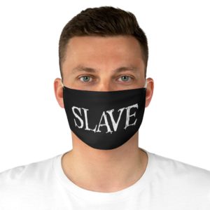 "SLAVE" Of The Face Mask Light Print Fabric Face Mask Government Virus