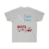 Take Your Shots And Inject The Bullets Unisex Ultra Cotton Tee T-Shirt Virus - Image 5
