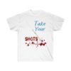 Take Your Shots And Inject The Bullets Unisex Ultra Cotton Tee T-Shirt Virus - Image 2