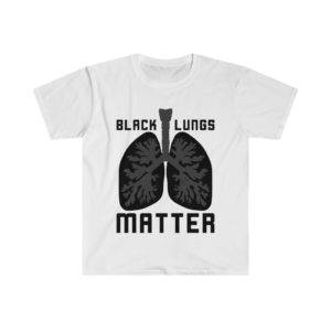 Black Lungs Matter Dark Print Unisex Softstyle T-Shirt Smoke Smoking Smoker Dab Bong Pothead Pot Cannabis